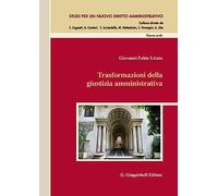 Trasformazioni della giustizia amministrativa - Licata Giovanni Fabio