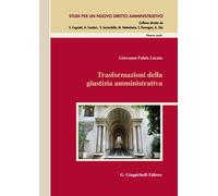 Trasformazioni della giustizia amministrativa - Licata Giovanni Fabio