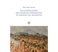 Trasformazioni dell'habitat periurbano di Firenze nel Medioevo