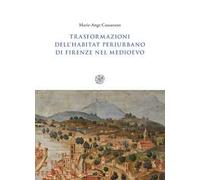 Trasformazioni dell'habitat periurbano di Firenze nel Medioevo
