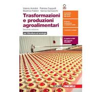 Trasformazioni e produzioni agroalimentari. Per viticoltura ed enologia. Per le Scuole superiori. Con e-book. Con espansione online