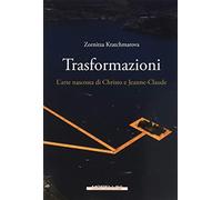 Trasformazioni. L'arte nascosta di Christo e Jeanne-Claude