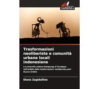 Trasformazioni neoliberiste e comunità urbane locali indonesiane: Le comunità urbane (kampung) di Surabaya nell'ambito delle trasformazioni neoliberiste post-Nuovo Ordine