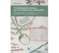 Trasformazioni urbane sui Colli Albani nel secolo XVII