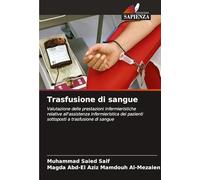 Trasfusione di sangue: Valutazione delle prestazioni infermieristiche relative all'assistenza infermieristica dei pazienti sottoposti a trasfusione di sangue