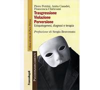 Trasgressione, violazione perversione. Eziopatogenesi, diagnosi e terapia