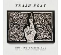 Trash Boat Nothing I Write You Can Change What You've Been Through (CD) Album