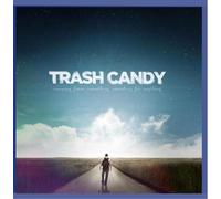 Trash Candy - Running From Something, Searching For Anything