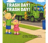 Trash Day! Trash Day!: A Cozy Rhyming Story for Toddlers Who Love Garbage Trucks