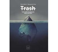 Trash. Tutto quello che dovreste sapere sui rifiuti