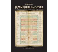 Trasmettere al futuro. Tutela, manutenzione, conservazione programmata