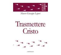 Trasmettere Cristo