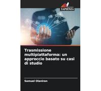 Trasmissione multipiattaforma: un approccio basato su casi di studio