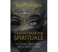 Trasmutazione spirituale di Roberto Messina, 2021, Bookness