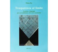 Trasparenza al limite. Tecniche e linguaggi per un'architettura del vetro strutturale