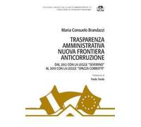 Trasparenza amministrativa nuova frontiera anticorruzione. Dal 2012 con la legge «Severino» al 2019 con la legge «Spazza corrotti»
