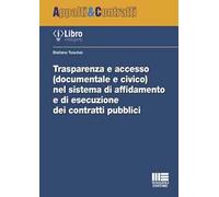 Trasparenza e accesso (documentale e civico) nel sistema di affidamento e di esecuzione dei contratti pubblici