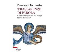 Trasparenze di parola. Commento spirituale alla liturgia festiva dell'anno A
