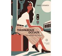 Trasparenze occulte. La valigia di Anna - Zanardi Fabio