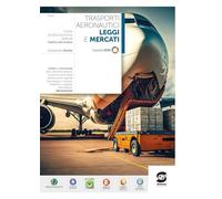 Trasporti aeronautici leggi e mercati. Per le Scuole superiori. Con e-book. Con espansione online