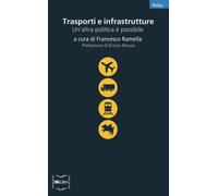 Trasporti e infrastrutture. Un'altra politica è possibile