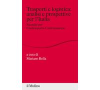 Trasporti e logistica: analisi e prospettive per l'Italia. Ricerche per Conftras