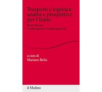 Trasporti e logistica: analisi e prospettive per l'Italia. Ricerche per Conftrasporto-Confcommercio