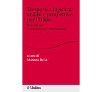 Trasporti e logistica: analisi e prospettive per l'Italia. Ricerche per Conftrasporto-Confcommercio
