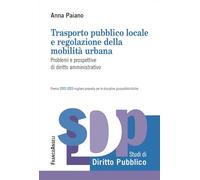 Trasporto pubblico locale e regolazione della mobilità urbana. Problemi e prospettive di diritto amministrativo