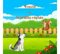 Trasto y la ardilla rápida