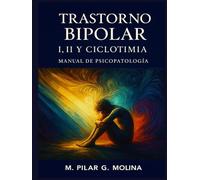 Trastorno Bipolar I, II y Ciclotimia: Manual de Psicopatología. Trastornos Mentales.