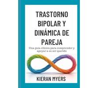 TRASTORNO BIPOLAR Y DINÁMICA DE PAREJA: Una guía clínica para comprender y apoyar a su ser querido
