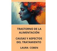 TRASTORNO DE LA ALIMENTACIÓN. CAUSAS Y ASPECTOS DEL TRATAMIENTO: Anorexia, Bulimia, Comer compulsivo