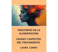 TRASTORNO DE LA ALIMENTACIÓN. CAUSAS Y ASPECTOS DEL TRATAMIENTO: Anorexia, Bulimia, Comer compulsivo