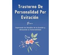 Trastorno De Personalidad Por Evitación Diario: Superando los Desafíos de la Evasión y Abrazando la Vulnerabilidad