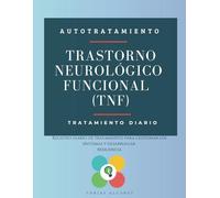 Trastorno Neurológico Funcional (TNF): Registro diario de tratamiento para gestionar los síntomas y desarrollar resiliencia