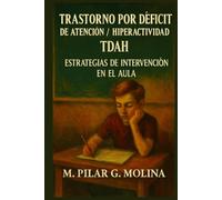 Trastorno por Déficit de Atención/ Hiperactividad. TDAH: Diagnóstico y Estrategias de Intervención en el Aula.