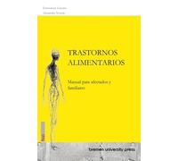 TRASTORNOS ALIMENTARIOS: Manual para afectados y familiares