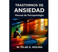 Trastornos de Ansiedad: Manual de Psicopatología. Psicoterapias.
