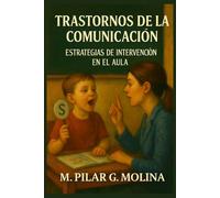 Trastornos de la Comunicación. Estrategias de Intervención en el Aula: Trastornos del Lenguaje. Trastorno Fonológico. Tartamudeo. Trastorno Pragmático.