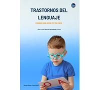 Trastornos del Lenguaje: Cuando Hablar No es Tan Fácil