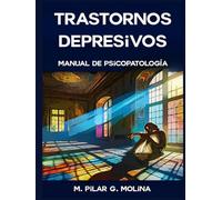 Trastornos Depresivos: Manual de Psicopatología. Medicación y Psicoterapias.