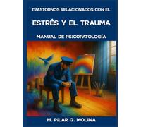 Trastornos relacionados con el Estrés y el Trauma: Manual de Psicopatología.