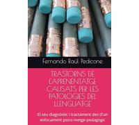 TRASTORNS DE L'APRENENTATGE CAUSATS PER LES PATOLOGIES DEL LLENGUATGE: El seu diagnòstic i tractament des d'un enfocament psico-metge-pedagògic