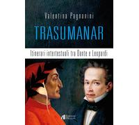 Trasumanar. Itinerari intertestuali tra Dante e Leopardi - [Helicon]