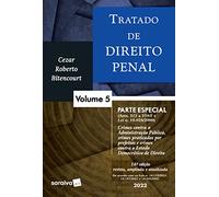 TRATADO DE DIREITO PENAL - PARTE ESPECIAL - CRIMES CONTRA A ADMINISTRAÇÃO PÚBLICA E CRIMES PRATICADO