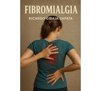 Tratado de Fibromialgia: Tipos, Etiología, Tratamiento y Terapias