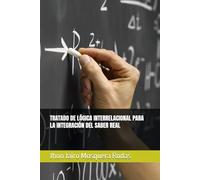 TRATADO DE LÓGICA INTERRELACIONAL PARA LA INTEGRACIÓN DEL SABER REAL