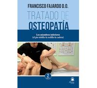 Tratado de osteopatía. Tomo 2 VOLUMEN 2 Edición Rústica: Los miembros inferiores (el pie-tobillo-la rodilla-la cadera)