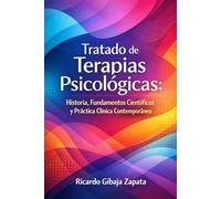 Tratado de Terapias Psicológicas Historia, Fundamentos Científicos y Práctica Clínica Contemporánea
